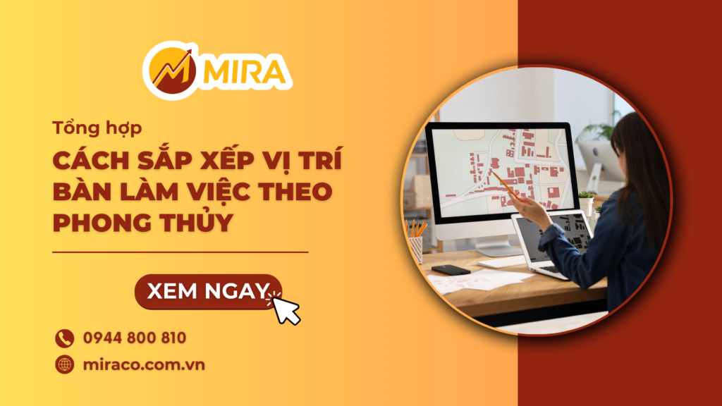 Tổng hợp cách sắp xếp vị trí bàn làm việc theo phong thủy để tăng hiệu quả công việc