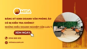 Đăng ký kinh doanh văn phòng ảo có bị kiểm tra không? Những điều doanh nghiệp cần lưu ý