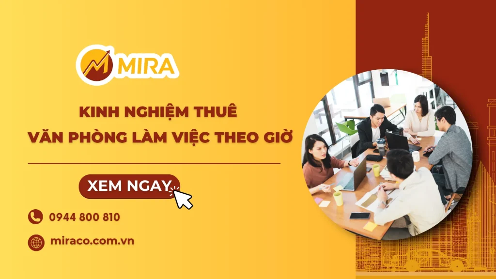 KINH NGHIỆM THUÊ VĂN PHÒNG LÀM VIỆC THEO GIỜ: 7 ĐIỀU BẠN CẦN BIẾT TRƯỚC KHI QUYẾT ĐỊNH