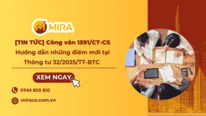 [TIN TỨC] Công văn 1591/CT-CS - Hướng dẫn những điểm mới tại Thông tư 32/2025/TT-BTC